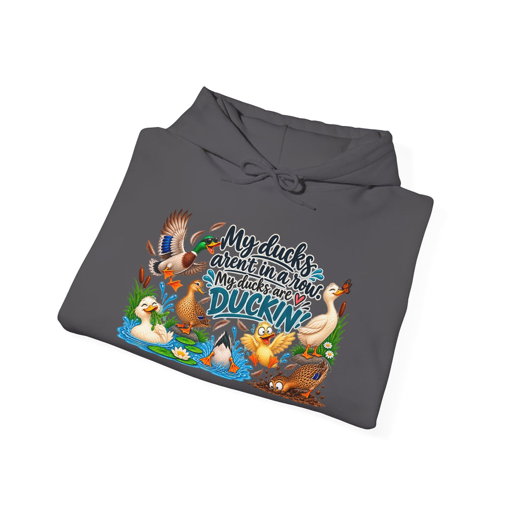 My Ducks Aren't in a Row, My Ducks are Duckin Sweatshirt
