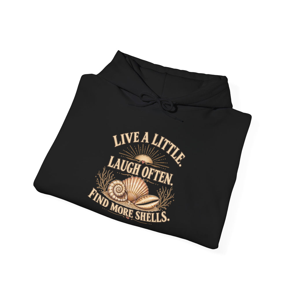 Live a Little, laugh often, find more shells Hoodie