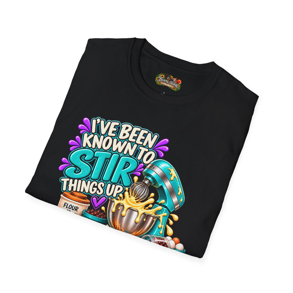 "I've Been Known to Stir Things Up" Cute Pastry Baker Tee