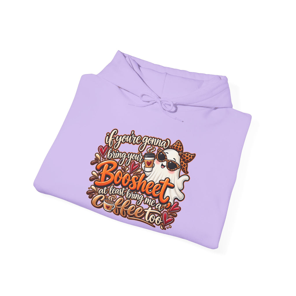 "If You're Gonna Be A Boosheet At Least Bring Me Coffee Too" Hoodie