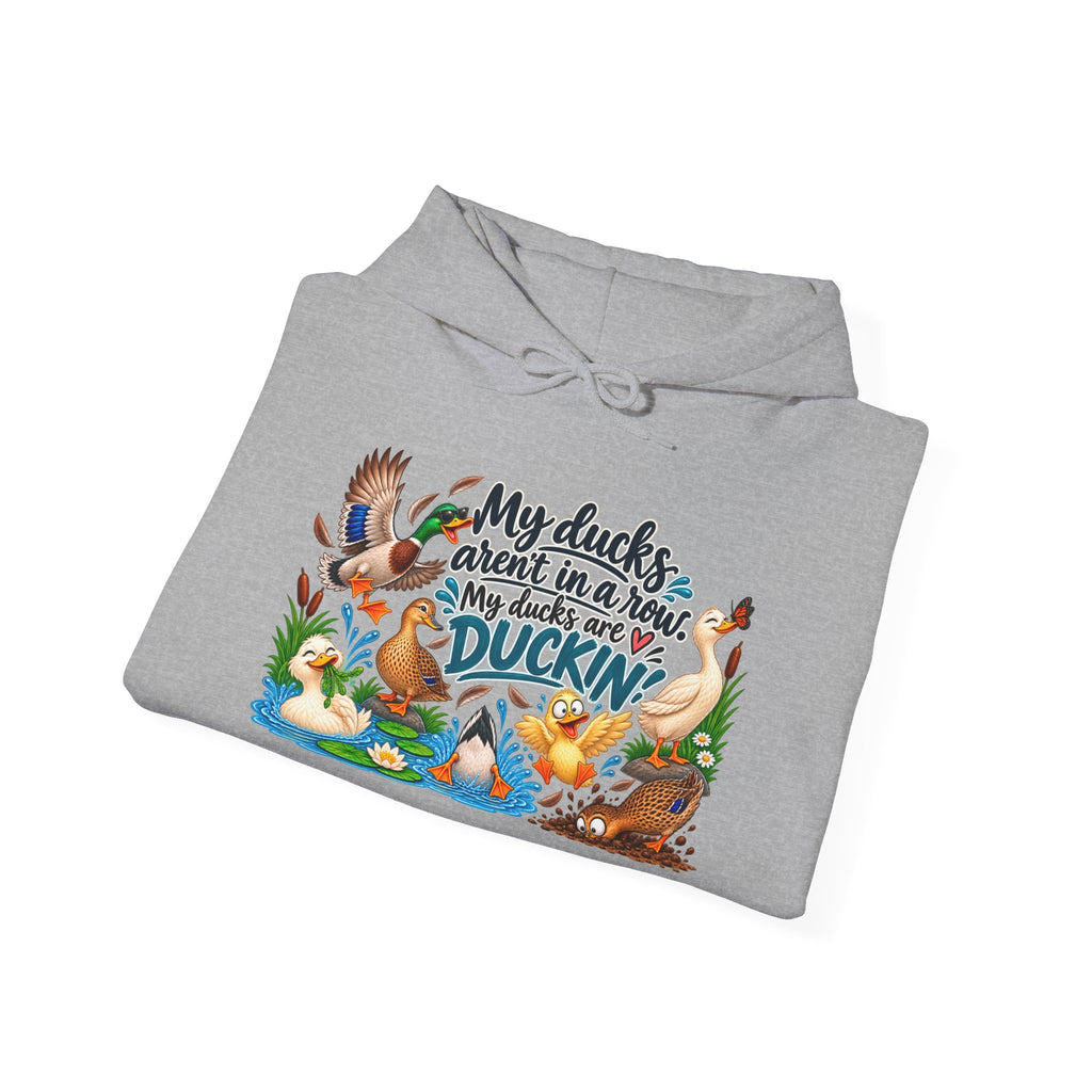 My Ducks Aren't in a Row, My Ducks are Duckin Sweatshirt