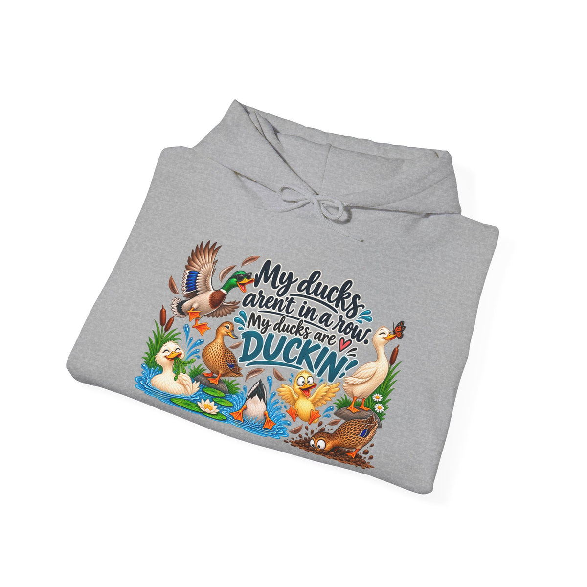 My Ducks Aren't in a Row, My Ducks are Duckin Sweatshirt