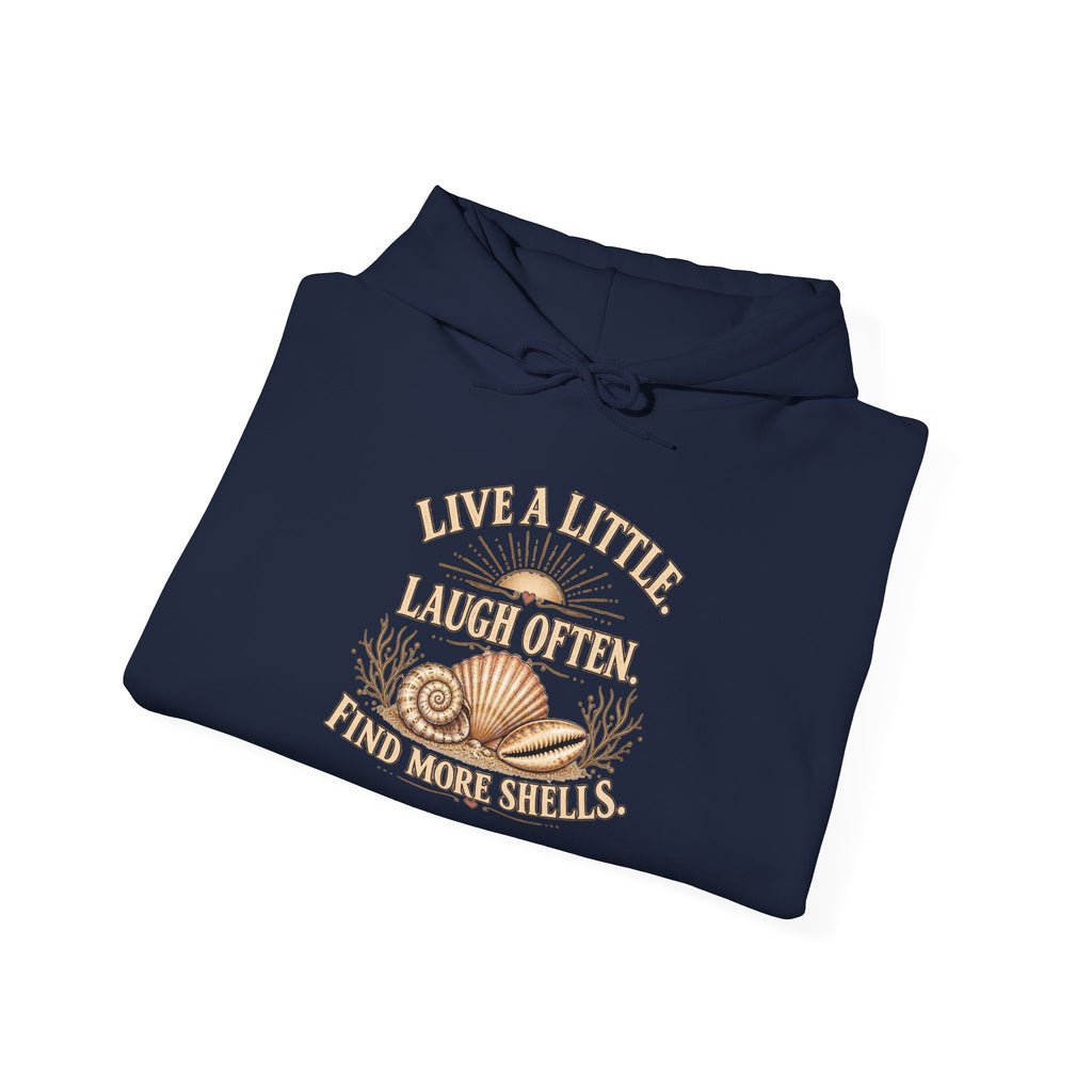 Live a Little, laugh often, find more shells Hoodie