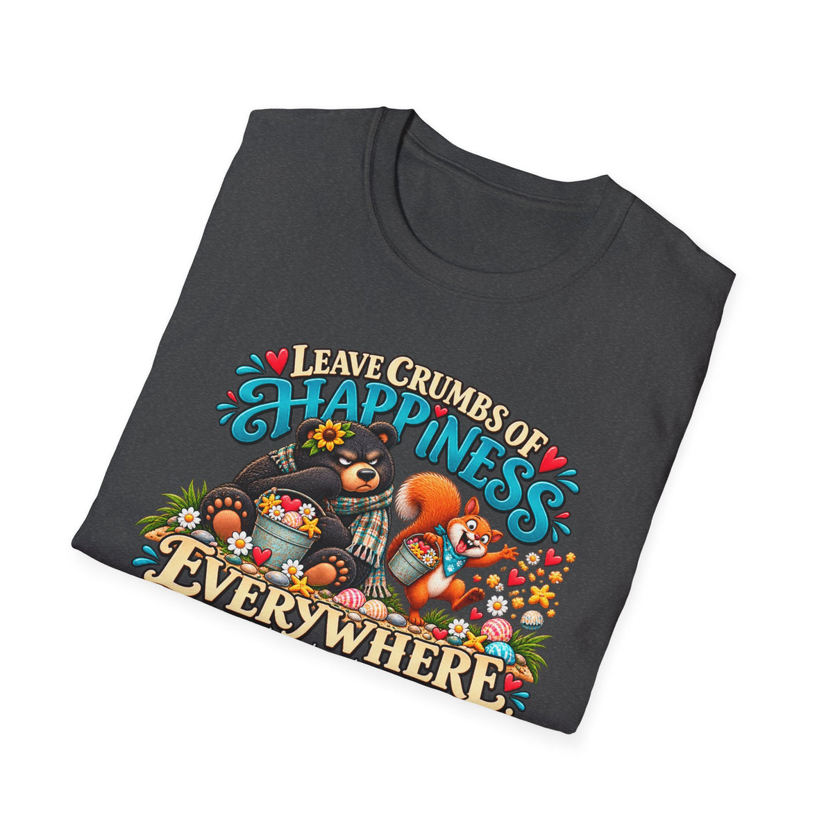 T-Shirt — "Leave Crumbs of Happiness Everywhere" Cute Woodland Animals Graphic Tee