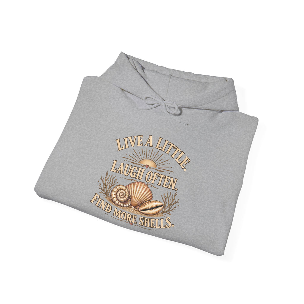 Live a Little, laugh often, find more shells Hoodie