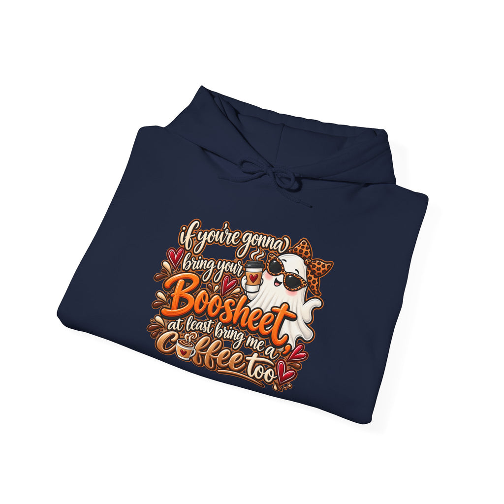 "If You're Gonna Be A Boosheet At Least Bring Me Coffee Too" Hoodie