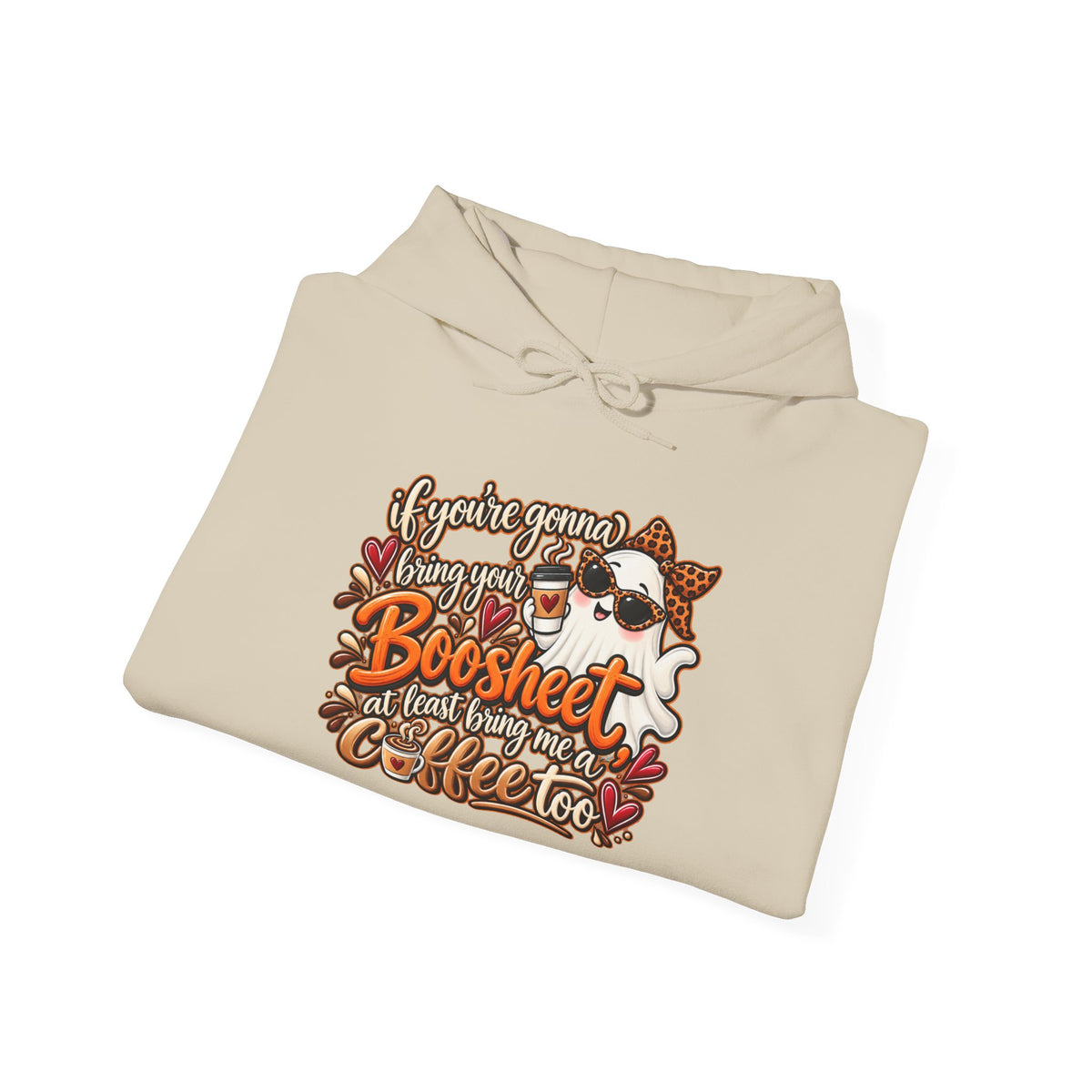 "If You're Gonna Be A Boosheet At Least Bring Me Coffee Too" Hoodie