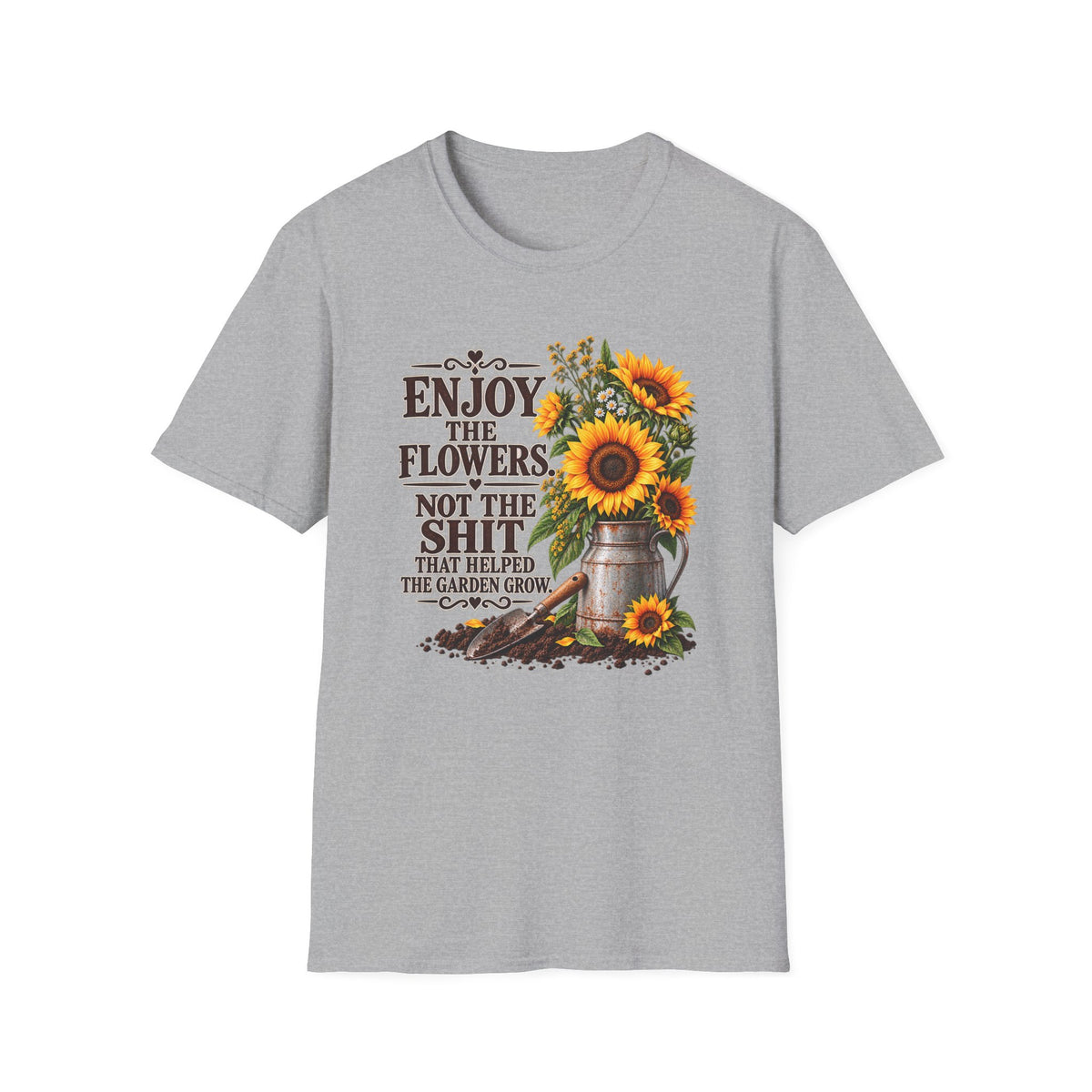 Enjoy the Flowers Not the Sh*t — Sunflower Graphic T-Shirt