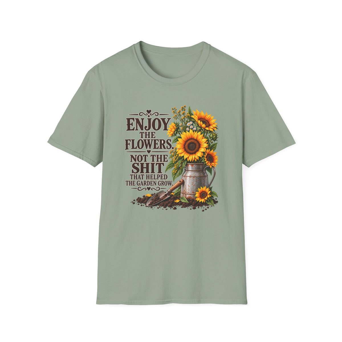 Enjoy the Flowers Not the Sh*t — Sunflower Graphic T-Shirt