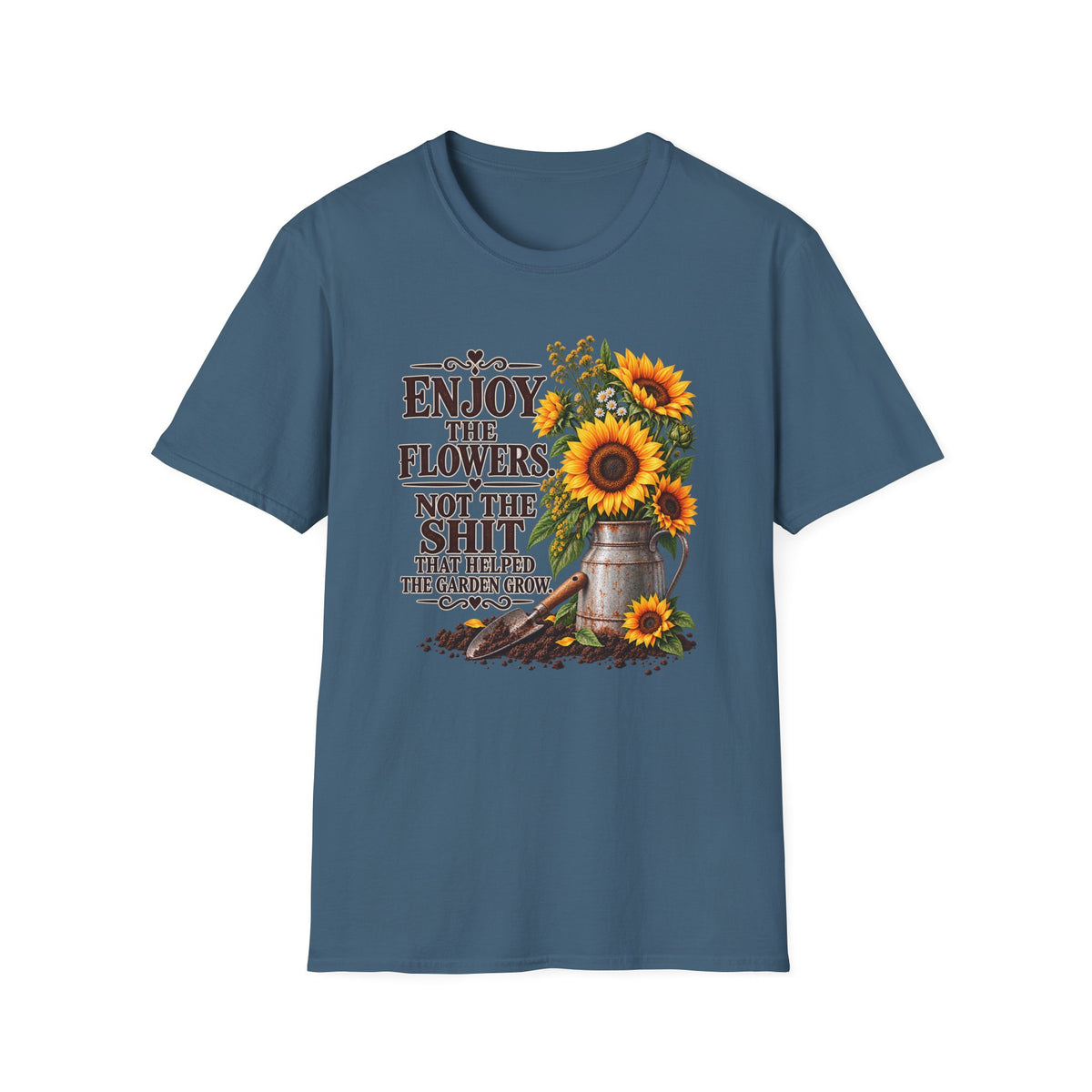 Enjoy the Flowers Not the Sh*t — Sunflower Graphic T-Shirt