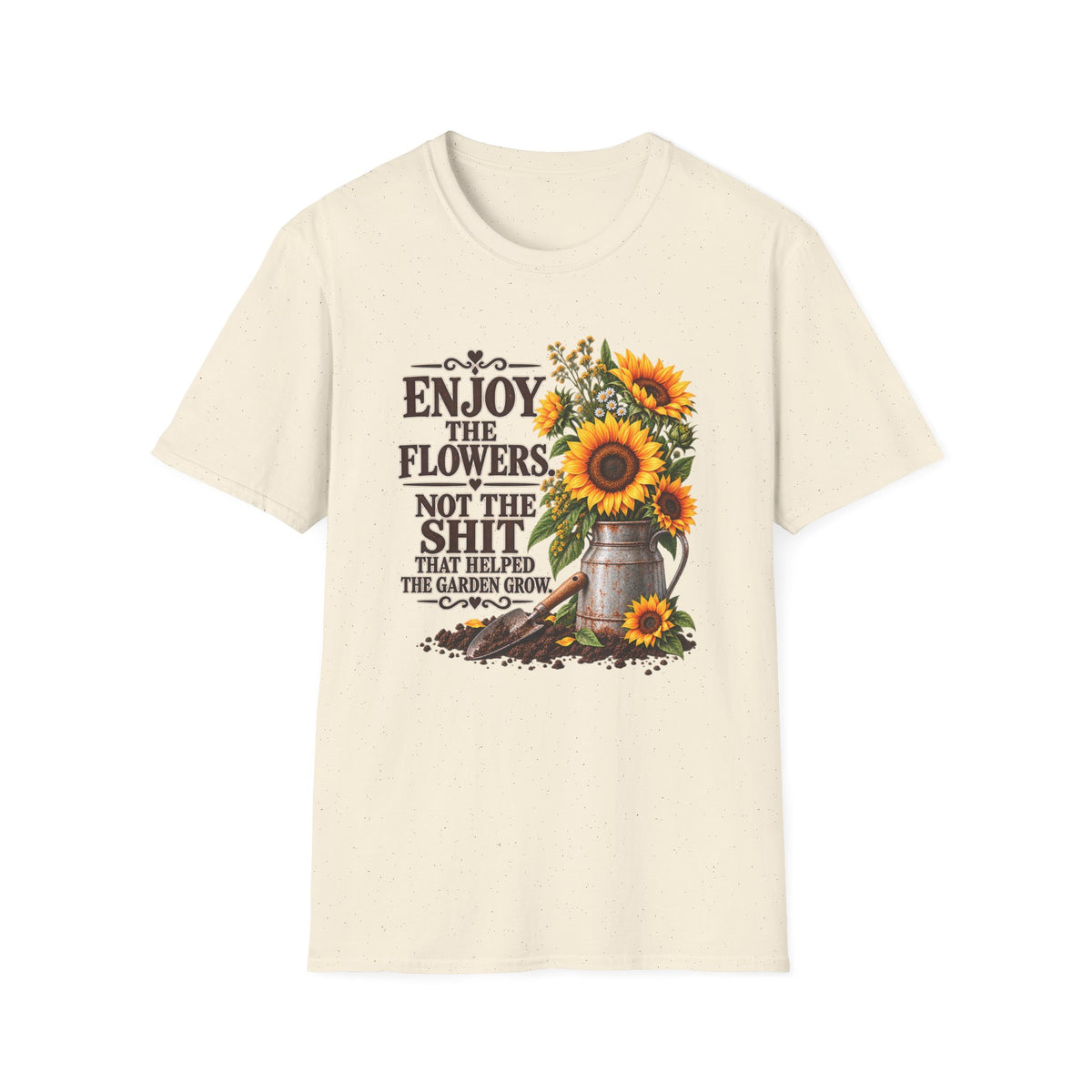 Enjoy the Flowers Not the Sh*t — Sunflower Graphic T-Shirt