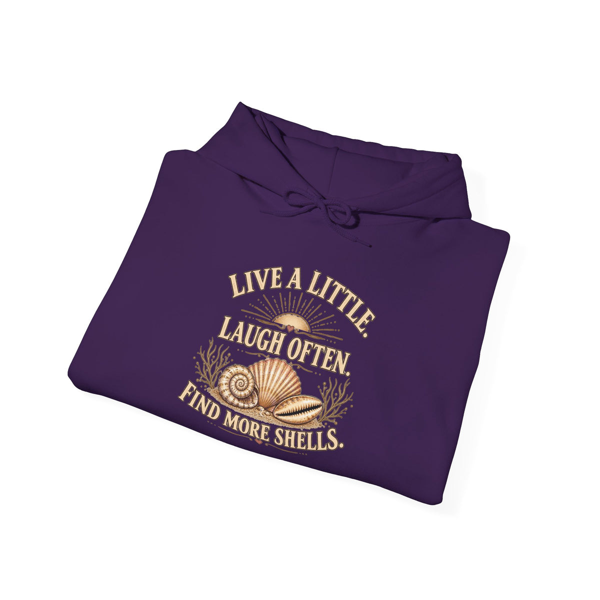 Live a Little, laugh often, find more shells Hoodie