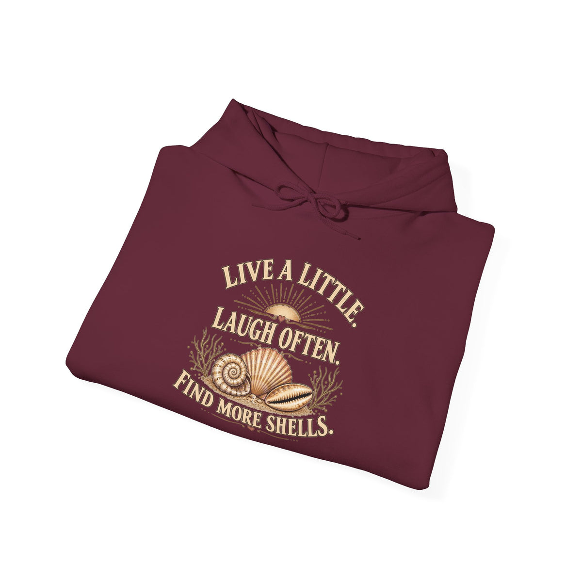 Live a Little, laugh often, find more shells Hoodie