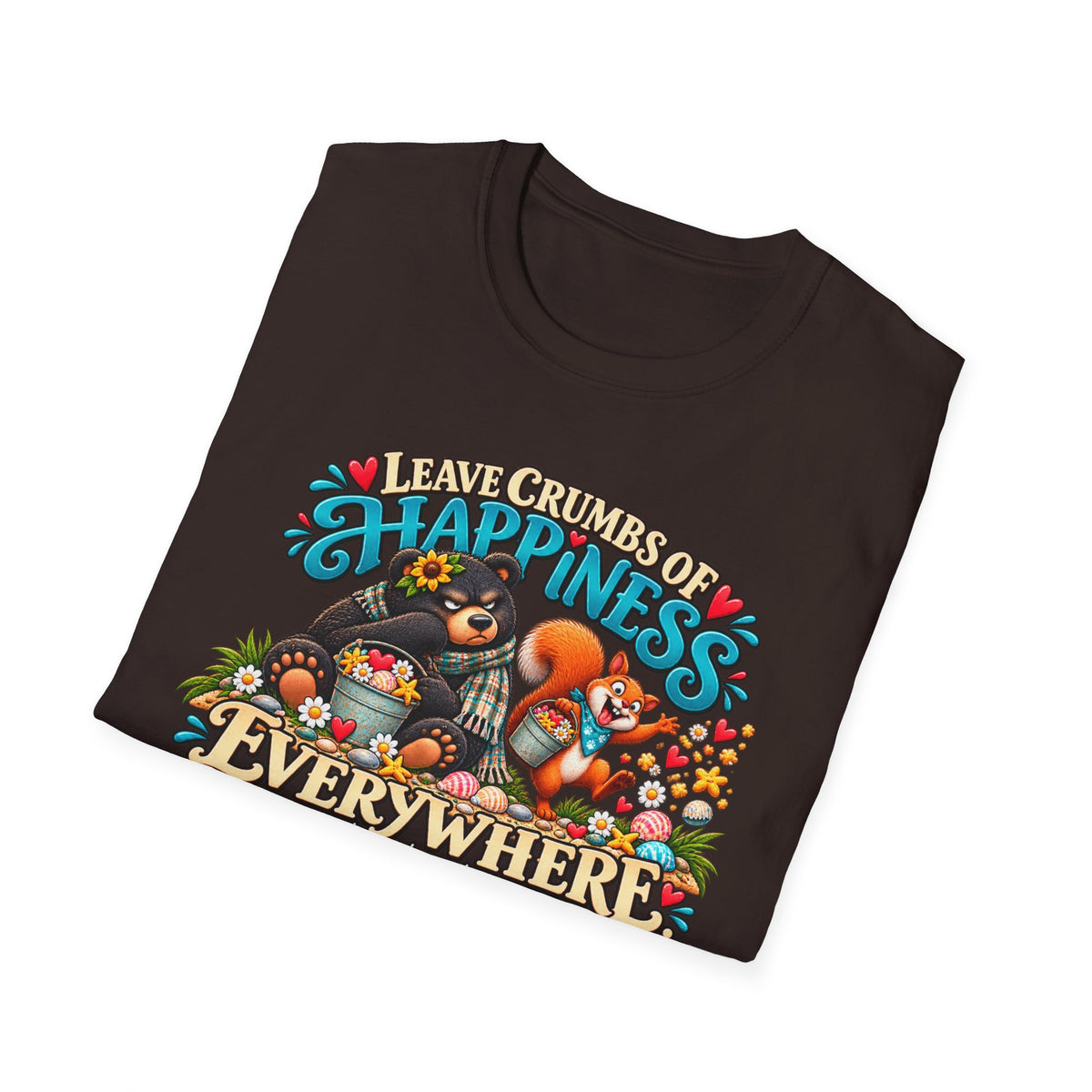 T-Shirt — "Leave Crumbs of Happiness Everywhere" Cute Woodland Animals Graphic Tee