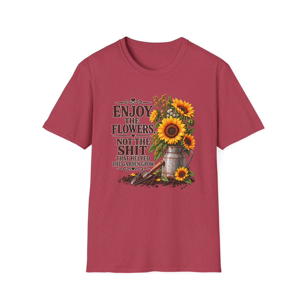 Enjoy the Flowers Not the Sh*t — Sunflower Graphic T-Shirt