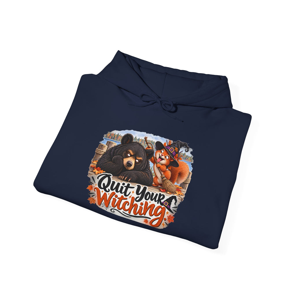"Quit Your Witching" Hoodie