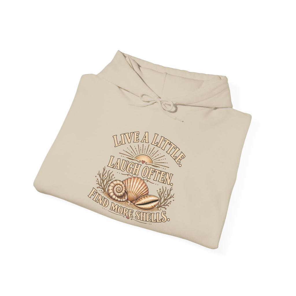 Live a Little, laugh often, find more shells Hoodie