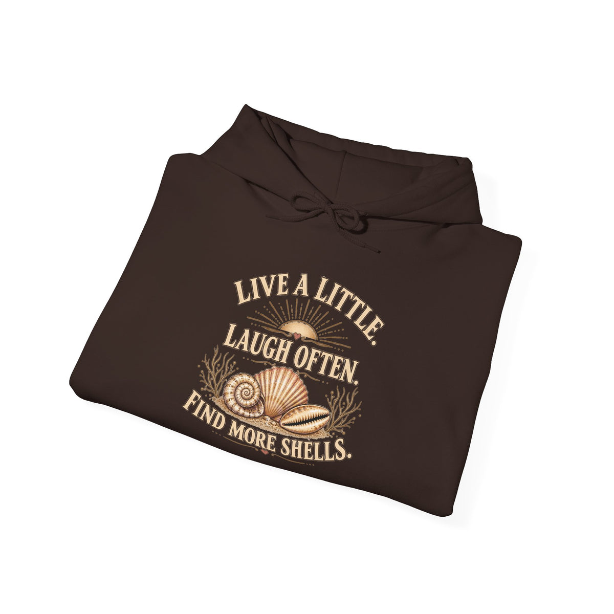 Live a Little, laugh often, find more shells Hoodie